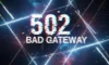 502 Bad Gateway Hatası